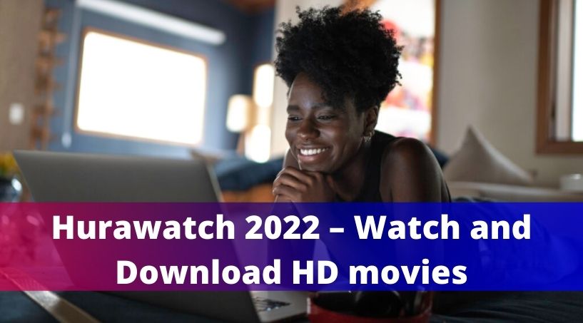 Hurawatch – Is It Safe To Download and Watch Movies?